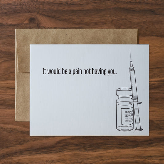 it would be a pain not having you