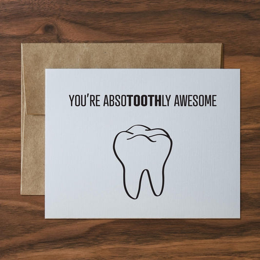 you’re absotoothly awesome