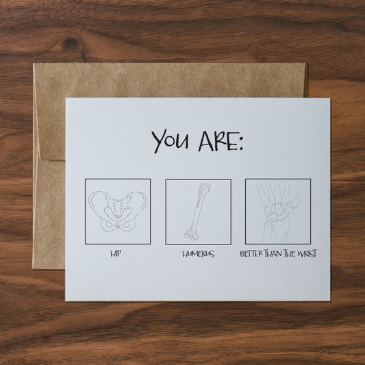 you are hip, humerus, better than the wrist